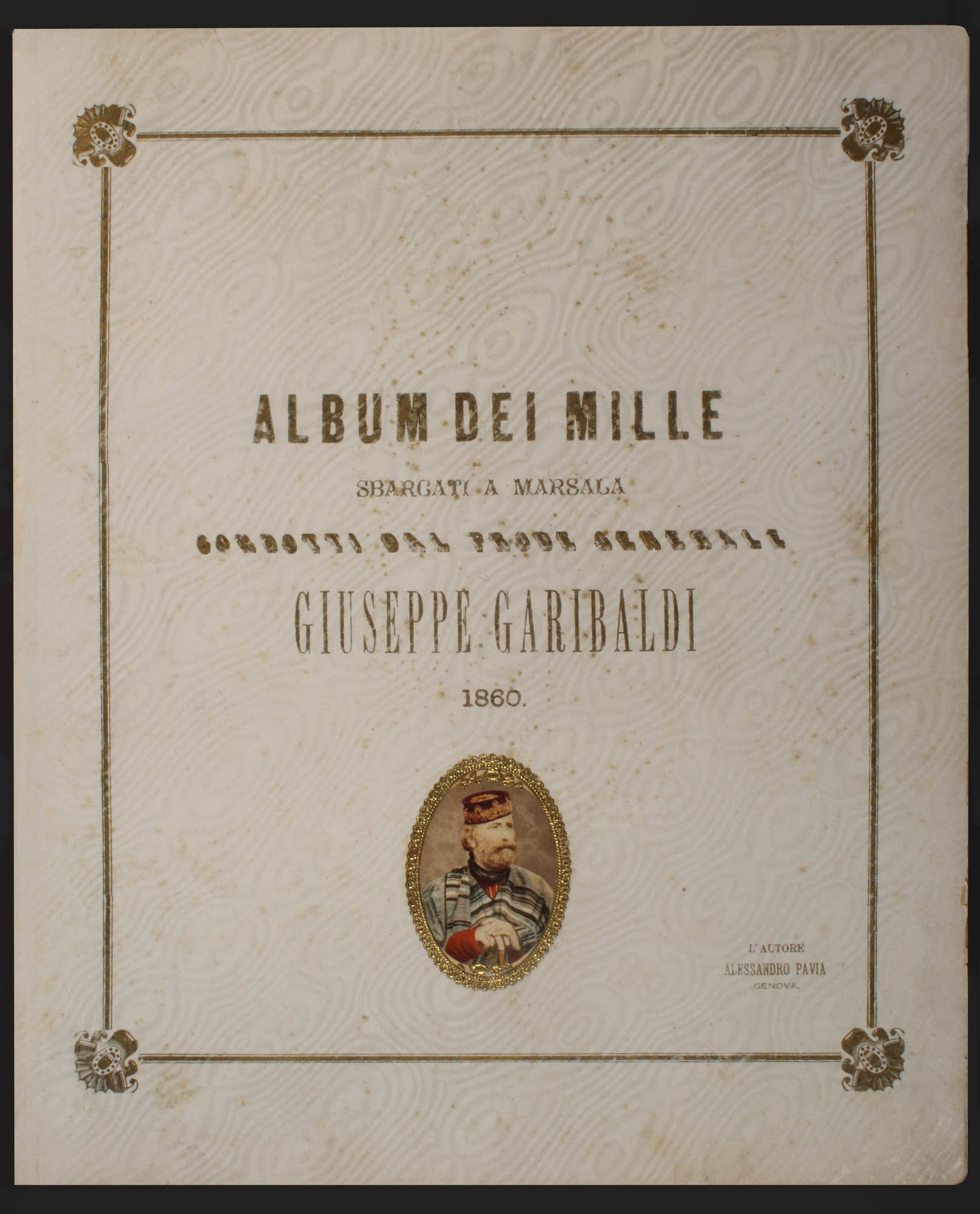 Frontespizio di "Album dei Mille sbarcati a Marsala condotti dal prode generale Giuseppe Garibaldi", 1870. Album dei Mille. Civiche Raccolte Storiche, Milano.